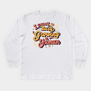 I Can't I'm Busy Growing A Human Kids Long Sleeve T-Shirt